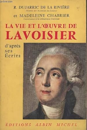 Image du vendeur pour La vie et l'oeuvre de Lavoisier d'aprs ses crits mis en vente par Le-Livre