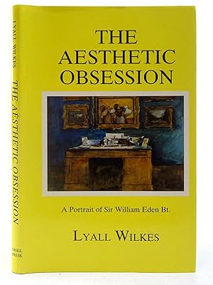 Image du vendeur pour THE AESTHETIC OBSESSION A PORTRAIT OF SIR WILLIAM EDEN BT. mis en vente par Stella & Rose's Books, PBFA