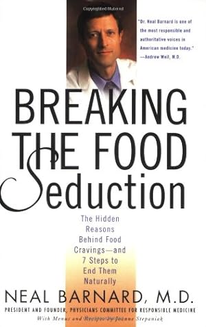Imagen del vendedor de Breaking the Food Seduction: The Hidden Reasons Behind Food Cravings-And 7 Steps to End Them Naturally by Barnard M.D., Neal, Stepaniak, Joanne [Paperback ] a la venta por booksXpress