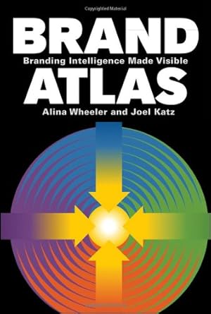 Seller image for Brand Atlas: Branding Intelligence Made Visible by Wheeler, Alina, Katz, Joel [Hardcover ] for sale by booksXpress