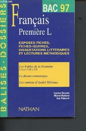 Image du vendeur pour Franais : premires L, BAC 97 - exposs-fiches, fiches-oeuvres, dissertations littraires et lectures mthodiques - Les fables de La Fontaine livres VII  XII, le drame romantique, les romans Malraux (Collection " Balises-dossiers") mis en vente par Le-Livre