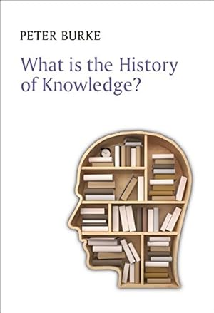 Immagine del venditore per What is the History of Knowledge? (What is History?) by Burke, Peter [Paperback ] venduto da booksXpress