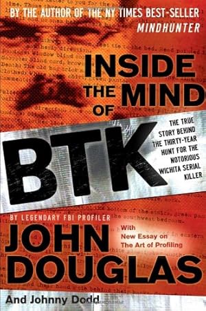 Imagen del vendedor de Inside the Mind of BTK: The True Story Behind the Thirty-Year Hunt for the Notorious Wichita Serial Killer by Douglas, John, Dodd, Johnny [Paperback ] a la venta por booksXpress