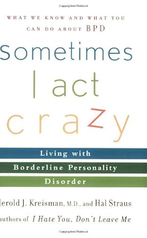 Seller image for Sometimes I Act Crazy: Living with Borderline Personality Disorder by Jerold J. Kreisman, Hal Straus [Paperback ] for sale by booksXpress