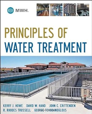 Seller image for Principles of Water Treatment by Kerry J. Howe, David W. Hand, John C. Crittenden, R. Rhodes Trussell, George Tchobanoglous [Hardcover ] for sale by booksXpress