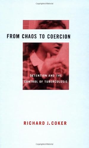 Seller image for From Chaos to Coercion: Detention and the Control of Tuberculosis by Coker, Richard J. [Hardcover ] for sale by booksXpress