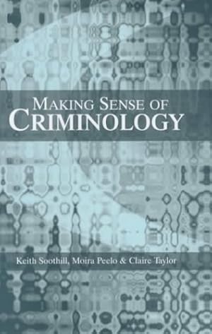 Immagine del venditore per Making Sense of Criminology by Soothill, Keith, Taylor, Claire, Peelo, Moira [Hardcover ] venduto da booksXpress