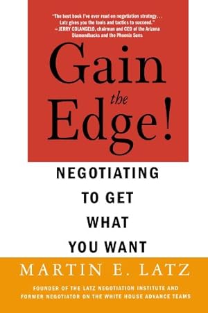 Imagen del vendedor de Gain the Edge!: Negotiating to Get What You Want by Latz, Martin [Paperback ] a la venta por booksXpress