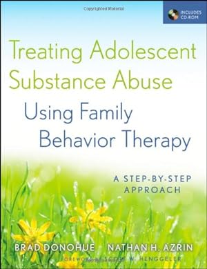 Imagen del vendedor de Treating Adolescent Substance Abuse Using Family Behavior Therapy: A Step-by-Step Approach by Donohue, Brad, Azrin, Nathan H. [Paperback ] a la venta por booksXpress