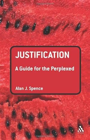 Bild des Verkufers fr Justification: A Guide for the Perplexed (Guides for the Perplexed) by Spence, Alan J. [Paperback ] zum Verkauf von booksXpress
