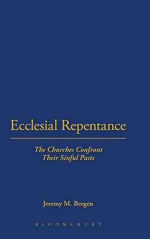 Seller image for Ecclesial Repentance: The Churches Confront Their Sinful Pasts by Bergen, Jeremy M. [Hardcover ] for sale by booksXpress