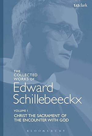 Image du vendeur pour The Collected Works of Edward Schillebeeckx Volume 1: Christ the Sacrament of the Encounter with God (Edward Schillebeeckx Collected Works) by Schillebeeckx, Edward [Hardcover ] mis en vente par booksXpress