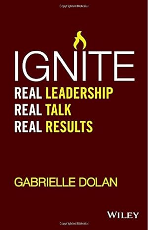 Seller image for Ignite: Real Leadership, Real Talk, Real Results by Dolan, Gabrielle [Paperback ] for sale by booksXpress