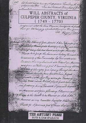 Will Abstracts of Culpeper County, Virginia: Culpeper County Will Book A 20 July 1749 - 17 May 1770