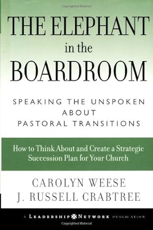 Seller image for The Elephant in the Boardroom: Speaking the Unspoken about Pastoral Transitions by Weese, Carolyn, Crabtree, J. Russell [Hardcover ] for sale by booksXpress