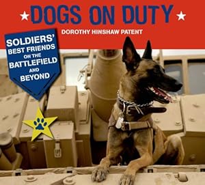 Seller image for Dogs on Duty: Soldiers' Best Friends on the Battlefield and Beyond by Patent, Dorothy Hinshaw [Paperback ] for sale by booksXpress