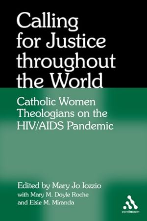 Seller image for Calling for Justice Throughout the World: Catholic Women Theologians on the HIV/AIDS Pandemic [Paperback ] for sale by booksXpress
