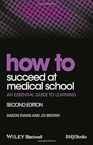 Immagine del venditore per How to Succeed at Medical School: An Essential Guide to Learning by Evans, Dason, Brown, Jo [Paperback ] venduto da booksXpress