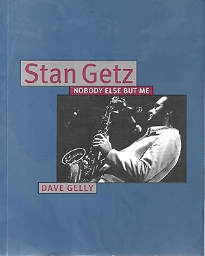 Bild des Verkufers fr Stan Getz: Nobody Else But Me zum Verkauf von Cher Bibler