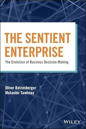 Immagine del venditore per The Sentient Enterprise: The Evolution of Business Decision Making by Sawhney, Mohanbir, Ratzesberger, Oliver [Hardcover ] venduto da booksXpress