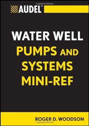 Immagine del venditore per Audel Water Well Pumps and Systems Mini-Ref by Woodson, Roger D. [Paperback ] venduto da booksXpress