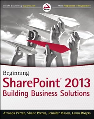 Seller image for Beginning SharePoint 2013: Building Business Solutions by Perran, Amanda, Perran, Shane, Mason, Jennifer, Rogers, Laura [Paperback ] for sale by booksXpress