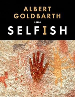 Seller image for Selfish: Poems by Goldbarth, Albert [Paperback ] for sale by booksXpress