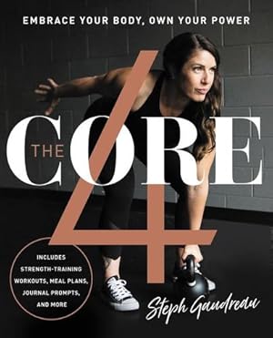 Seller image for The Core 4: Own Your Power, Love Your Body by Gaudreau, Steph [Hardcover ] for sale by booksXpress