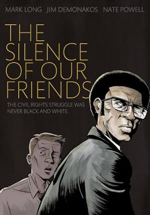 Seller image for The Silence of Our Friends : The Civil Rights Struggle Was Never Black and White by Long, Mark, Demonakos, Jim [Paperback ] for sale by booksXpress