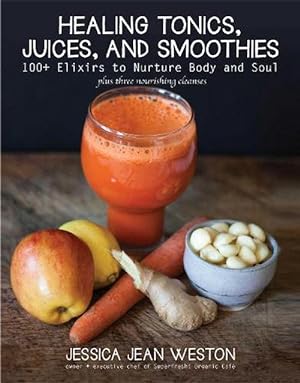 Seller image for Healing Tonics, Juices, and Smoothies (Hardcover) for sale by Grand Eagle Retail