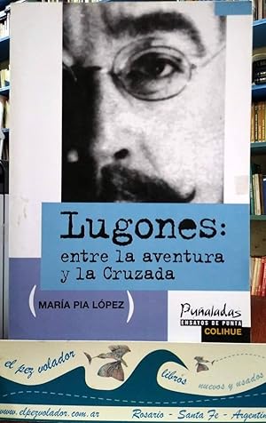 Lugones: Entre La Aventura y La Cruzada