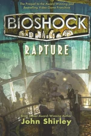 BioShock by John Shirley BioShock by John Shirley