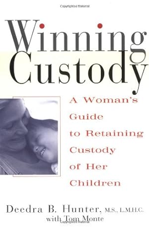 Immagine del venditore per Winning Custody: A Woman's Guide to Retaining Custody of Her Children by Hunter M.S. L.M.H.C, Deedra, Monte, Tom [Paperback ] venduto da booksXpress