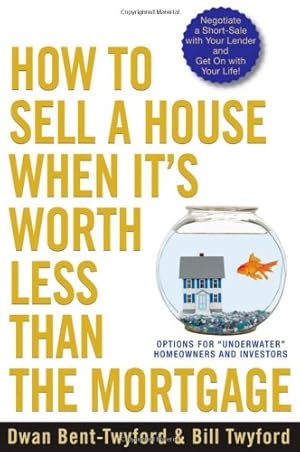 Seller image for How to Sell a House When It's Worth Less Than the Mortgage: Options for "Underwater" Homeowners and Investors by Dwan Bent-Twyford, Bill Twyford [Paperback ] for sale by booksXpress