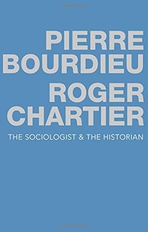 Seller image for The Sociologist and the Historian by Bourdieu, Pierre, Chartier, Roger [Paperback ] for sale by booksXpress
