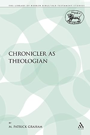 Image du vendeur pour The Chronicler as Theologian (The Library of Hebrew Bible/Old Testament Studies) by Graham, M. Patrick [Paperback ] mis en vente par booksXpress