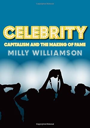 Immagine del venditore per Celebrity: Capitalism and the Making of Fame by Williamson, Milly [Hardcover ] venduto da booksXpress