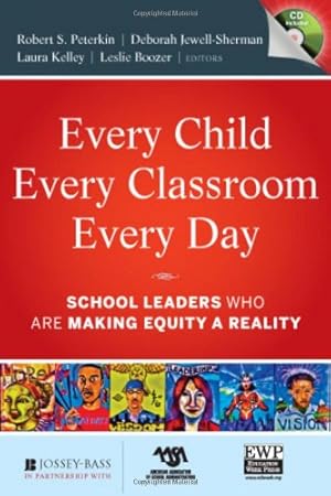 Seller image for Every Child, Every Classroom, Every Day: School Leaders Who Are Making Equity a Reality by Peterkin, Robert, Jewell-Sherman, Deborah, Kelley, Laura, Boozer, Leslie [Hardcover ] for sale by booksXpress