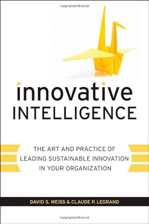 Seller image for Innovative Intelligence: The Art and Practice of Leading Sustainable Innovation in Your Organization by Weiss, David S., Legrand, Claude [Hardcover ] for sale by booksXpress