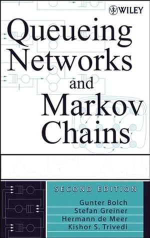 Seller image for Queueing Networks and Markov Chains: Modeling and Performance Evaluation with Computer Science Applications by Greiner, Stefan, Bolch, Gunter, de Meer, Hermann, Trivedi, Kishor S. [Hardcover ] for sale by booksXpress