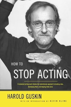 Immagine del venditore per How to Stop Acting: A Renown Acting Coach Shares His Revolutionary Approach to Landing Roles, Developing Them and Keeping them Alive by Guskin, Harold [Paperback ] venduto da booksXpress