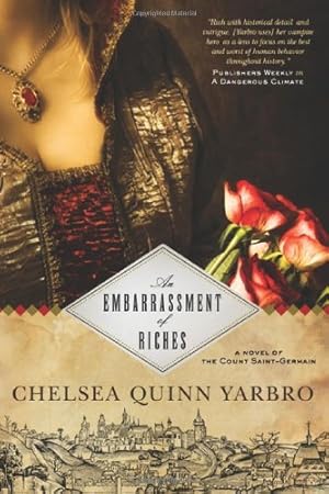 Imagen del vendedor de An Embarrassment of Riches: A Novel of the Count Saint-Germain (St. Germain) by Yarbro, Chelsea Quinn [Hardcover ] a la venta por booksXpress