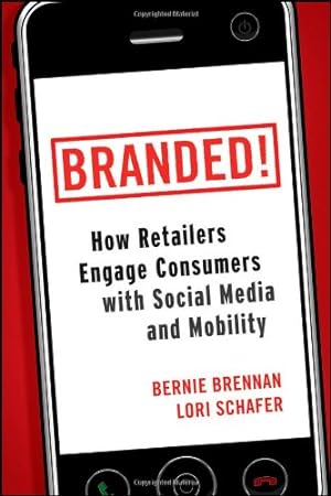 Imagen del vendedor de Branded!: How Retailers Engage Consumers with Social Media and Mobility by Brennan, Bernie, Schafer, Lori [Hardcover ] a la venta por booksXpress