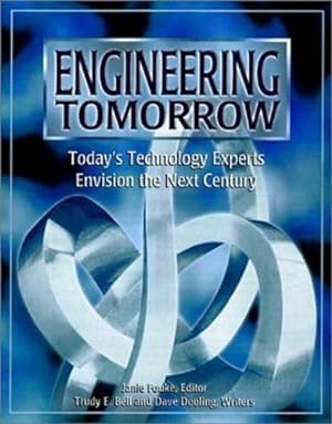 Imagen del vendedor de Engineering Tomorrow: Today's Technology Experts Envision the Next Century by Dave Dooling, Trudy E. Bell [Hardcover ] a la venta por booksXpress