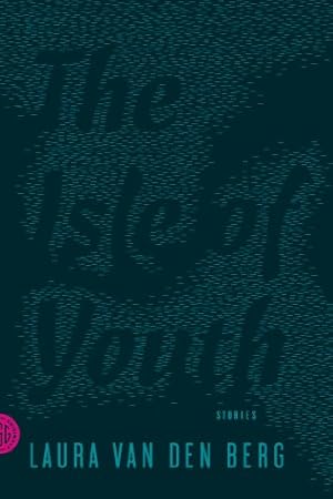 Seller image for The Isle of Youth: Stories by van den Berg, Laura [Paperback ] for sale by booksXpress