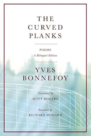 Bild des Verkufers fr The Curved Planks: Poems (French Edition) by Bonnefoy, Yves [Paperback ] zum Verkauf von booksXpress