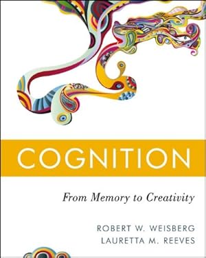 Immagine del venditore per Cognition: From Memory to Creativity by Weisberg, Robert W., Reeves, Lauretta M. [Hardcover ] venduto da booksXpress