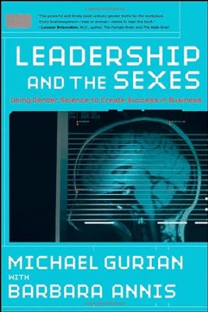 Seller image for Leadership and the Sexes: Using Gender Science to Create Success in Business by Michael Gurian, Barbara Annis [Hardcover ] for sale by booksXpress