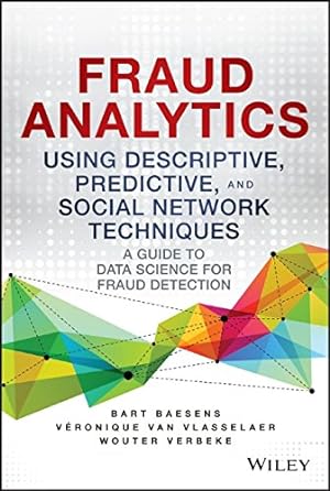 Seller image for Fraud Analytics Using Descriptive, Predictive, and Social Network Techniques: A Guide to Data Science for Fraud Detection (Wiley and SAS Business Series) by Baesens, Bart, Van Vlasselaer, Veronique, Verbeke, Wouter [Hardcover ] for sale by booksXpress