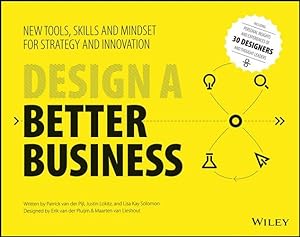 Seller image for Design a Better Business: New Tools, Skills, and Mindset for Strategy and Innovation by Van Der Pijl, Patrick, Lokitz, Justin, Solomon, Lisa Kay [Paperback ] for sale by booksXpress